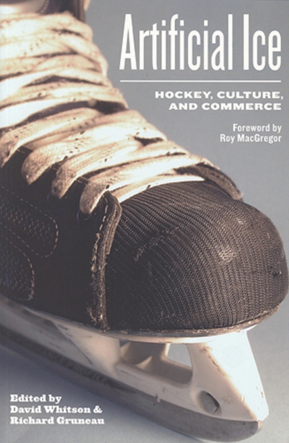 Artificial Ice : Hockey, Culture, and Commerce, Paperback / softback Book