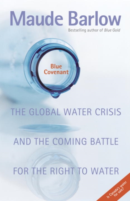 Blue Covenant : The Global Water Crisis and the Coming Battle for the Right to Water, EPUB eBook