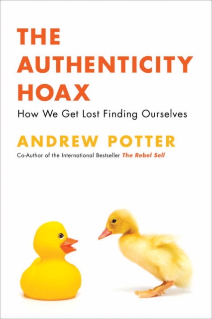 The Authenticity Hoax : How We Get Lost Finding Ourselves, EPUB eBook