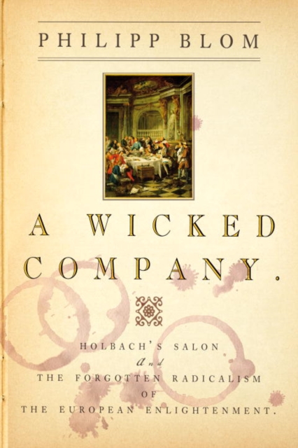 A Wicked Company : The Forgotten Radicalism of the European Enlightenment, EPUB eBook