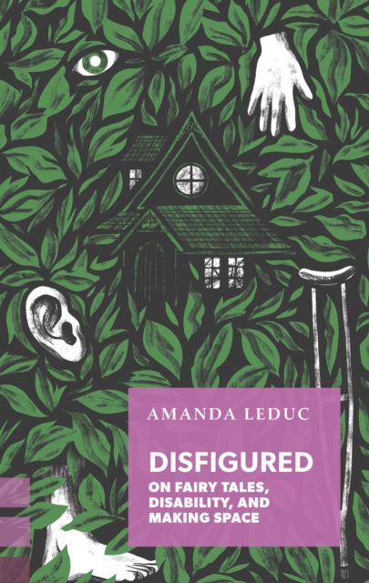 Disfigured : On Fairy Tales, Disability, and Making Space, Paperback / softback Book