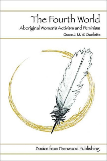 The Fourth World : Aboriginal Women`s Activisim and Feminism, Paperback / softback Book