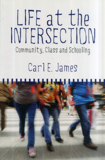 Life at the Intersection : Community, Class and Schooling, Paperback / softback Book