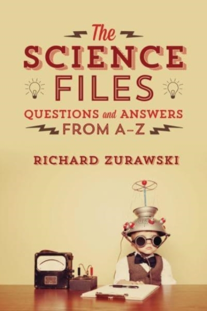 The Science Files : Questions and Answers from A - Z, Paperback / softback Book