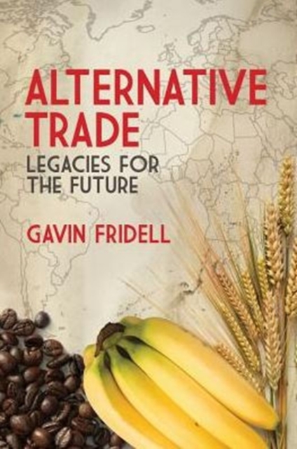 Alternative Trade : Legacies for the Future, Paperback / softback Book