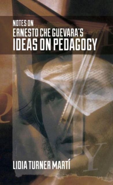 Notes on Ernesto Che Guevara's Ideas on Pedagogy, Paperback / softback Book