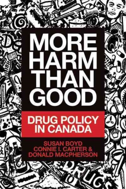More Harm Than Good : Drug Policy in Canada, Paperback / softback Book