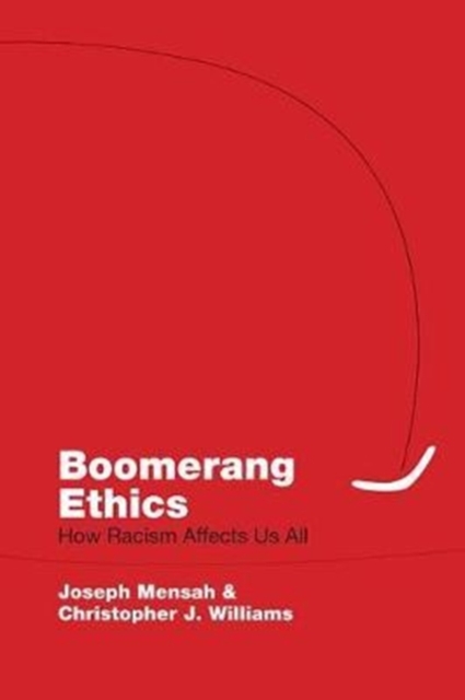 Boomerang Ethics : How Racism Affects Us All, Paperback / softback Book