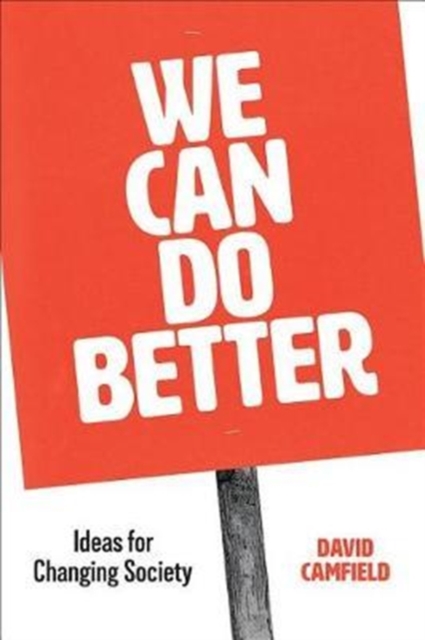 We Can Do Better : Ideas for Changing Society, Paperback / softback Book