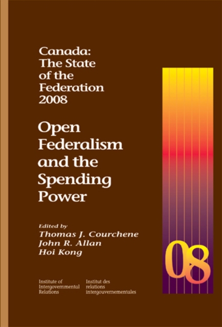 Canada: The State of the Federation, 2008 : Open Federalism and the Spending Power, Paperback / softback Book