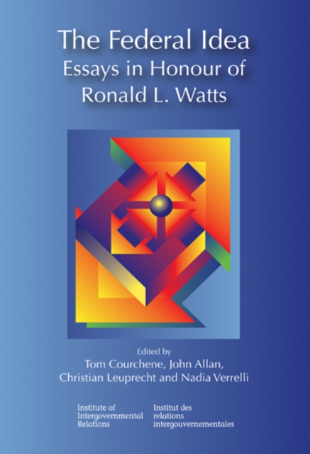 The Federal Idea : Essays in Honour of Ronald L. Watts, Hardback Book
