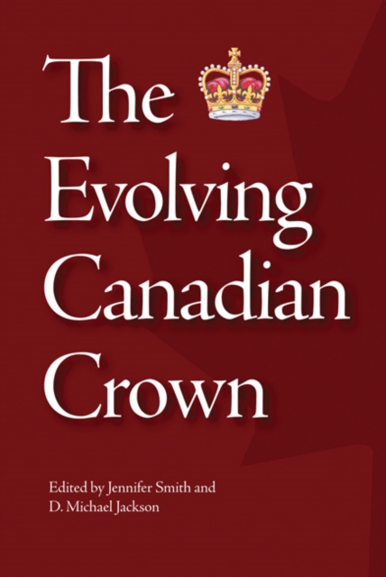 The Evolving Canadian Crown, Paperback / softback Book