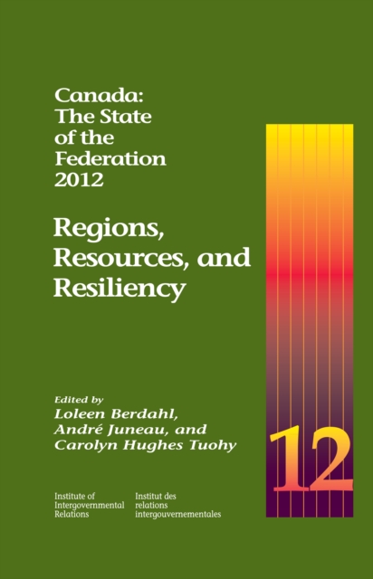 Canada: The State of the Federation, 2012 : Regions, Resources, and Resiliency, EPUB eBook