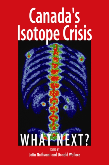 Canada's Isotope Crisis : What Next?, Hardback Book