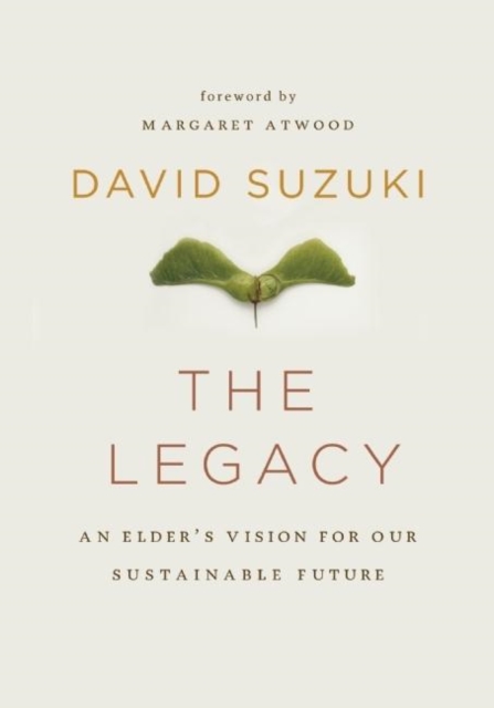The Legacy : An Elder's Vision for Our Sustainable Future, Hardback Book