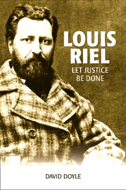 Louis Riel : Let Justice Be Done, Paperback / softback Book