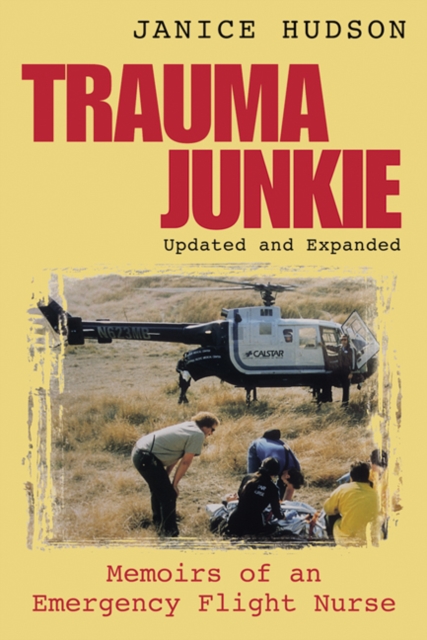 Trauma Junkie: Memoirs of an Emergency Flight Nurse, Paperback / softback Book