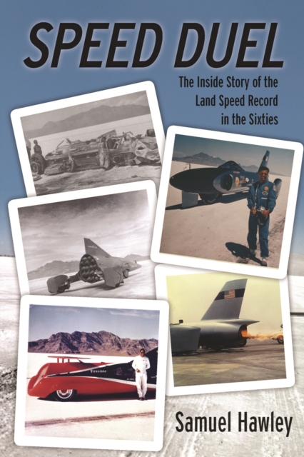 Speed Duel: The Inside Story of the Land Speed Record in the Sixties, Paperback / softback Book