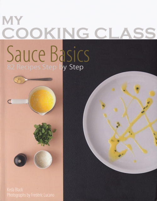 My Cooking Class Sauce Basics, Paperback / softback Book