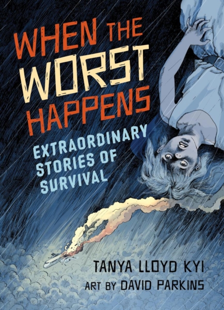 When the Worst Happens : Extraordinary Stories of Survival, Hardback Book