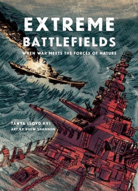 Extreme Battlefields : When War Meets the Forces of Nature, Hardback Book
