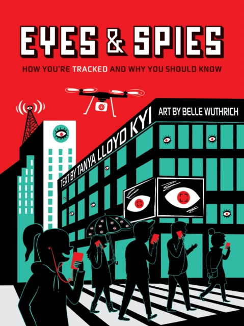Eyes and Spies : How You're Tracked and Why You Should Know, Hardback Book