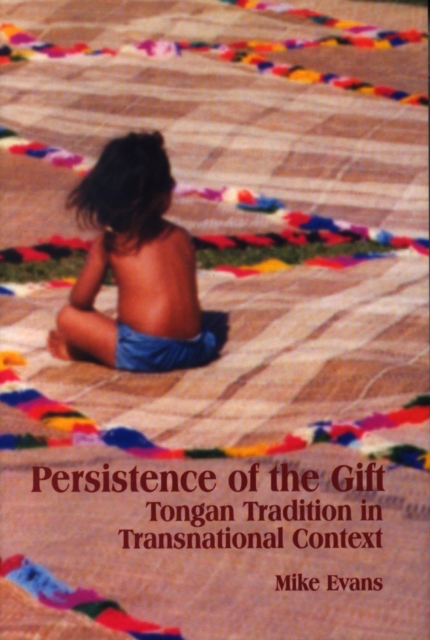 Persistence of the Gift : Tongan Tradition in Transnational Context, Paperback / softback Book