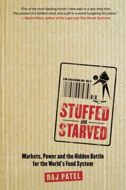 Stuffed and Starved : Markets, Power and the Hidden Battle for the World's Food System, EPUB eBook