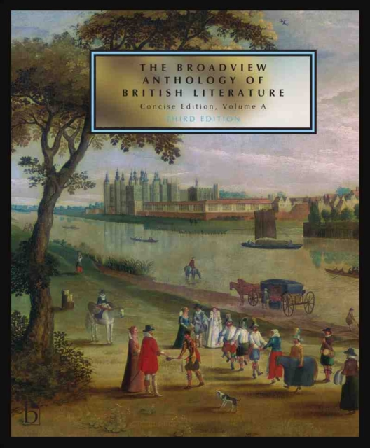 The Broadview Anthology of British Literature: Concise Edition, Volume A : The Medieval Period - The Renaissance and the Early Seventeenth Century - The Restoration and the Eighteenth Century, Paperback / softback Book