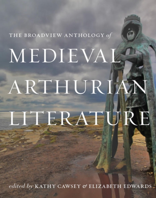 The Broadview Anthology of Medieval Arthurian Literature, Paperback / softback Book