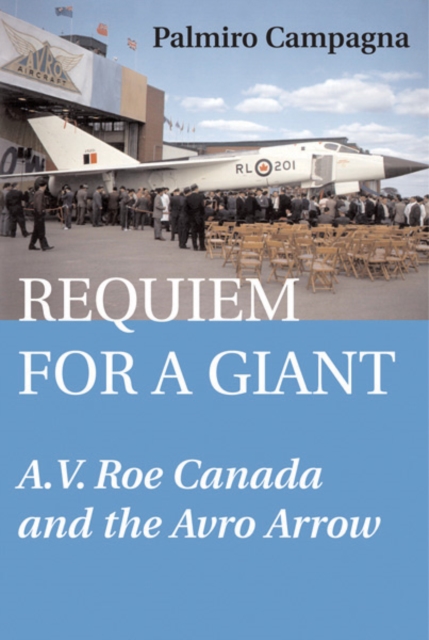 Requiem for a Giant : A.V. Roe Canada and the Avro Arrow, PDF eBook