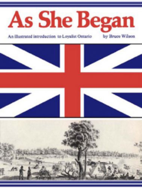 As She Began : An Illustrated Introduction to Loyalist Ontario, PDF eBook