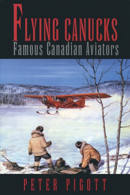 Flying Canucks : Famous Canadian Aviators, PDF eBook