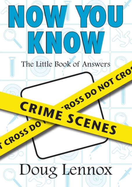 Now You Know Crime Scenes : The Little Book of Answers, PDF eBook