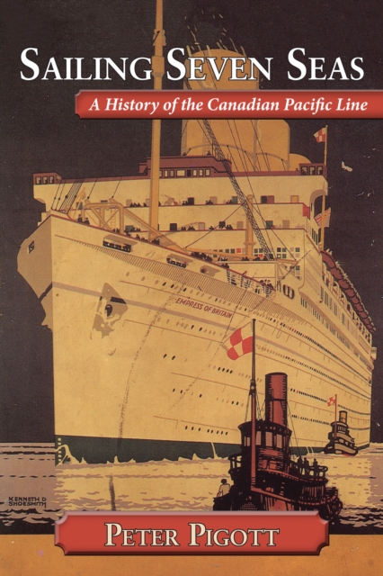 Sailing Seven Seas : A History of the Canadian Pacific Line, PDF eBook