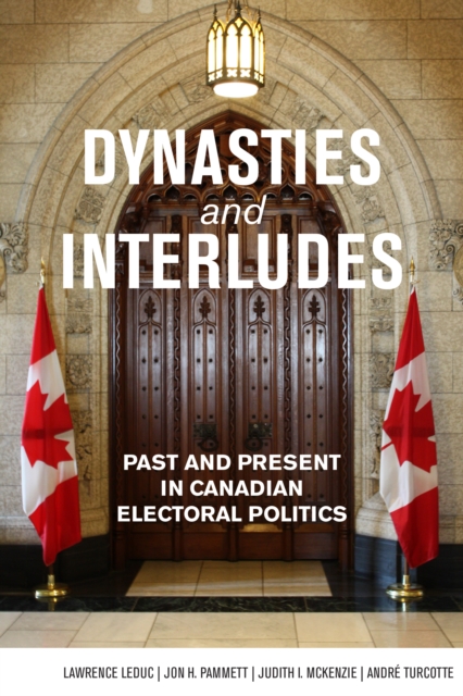 Dynasties and Interludes : Past and Present in Canadian Electoral Politics, Hardback Book
