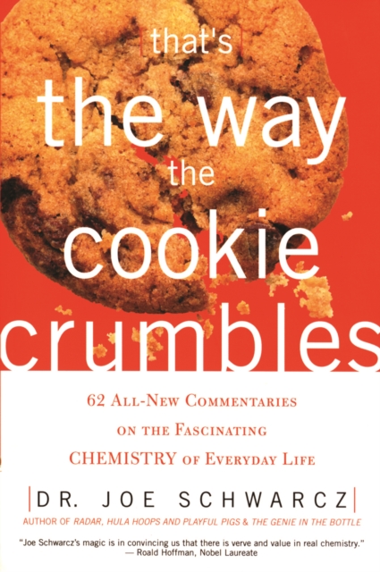 That's The Way The Cookie Crumbles : 62 All-New Commentaries on the Fascinating Chemistry of Everyday Life, PDF eBook