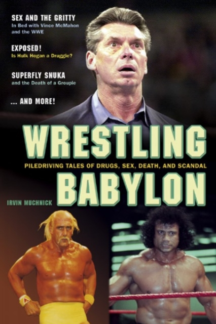 Wrestling Babylon : PILEDRIVING TAKES OF DRUGS, SEX, DEATH AND SCANDAL, PDF eBook
