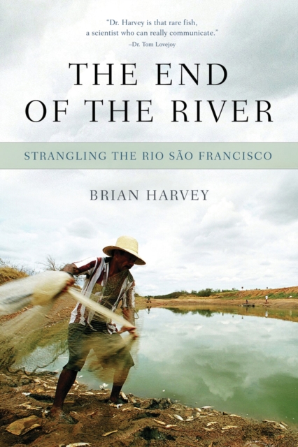 The End Of The River : Strangling the Rio Sao Francisco, PDF eBook