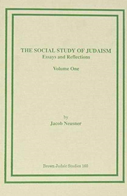 The Social Study of Judaism, Vol. I : Essays and Reflections, Hardback Book