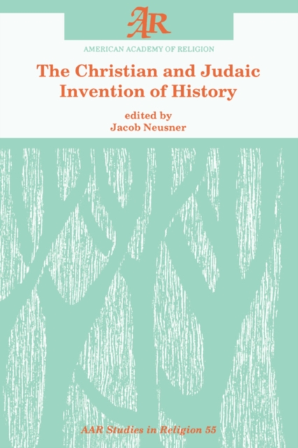 The Christian and Judaic Invention of History, Paperback / softback Book