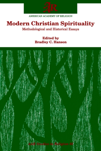 Modern Christian Spirituality : Methodological and Historical Essays, Paperback / softback Book