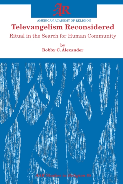 Televangelism Reconsidered : Ritual in the Search for Human Community, Paperback / softback Book