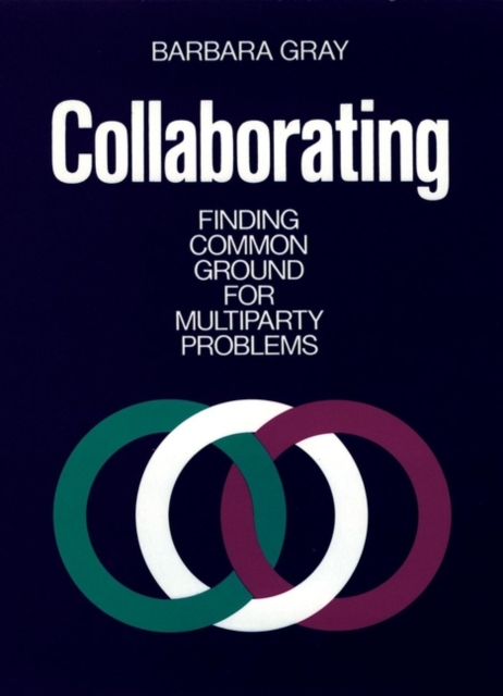 Collaborating : Finding Common Ground for Multiparty Problems, Hardback Book