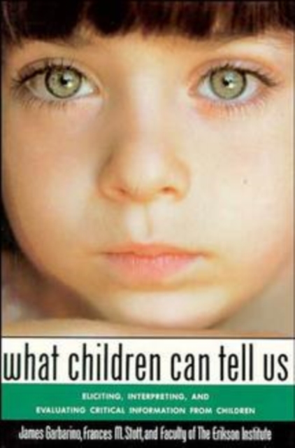 What Children Can Tell Us : Eliciting, Interpreting, and Evaluating Critical Information from Children, Paperback / softback Book