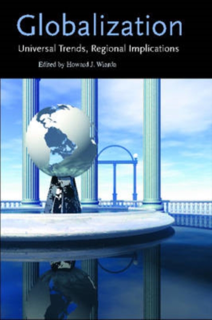 Globalization : Universal Trends, Regional Implications, Paperback Book