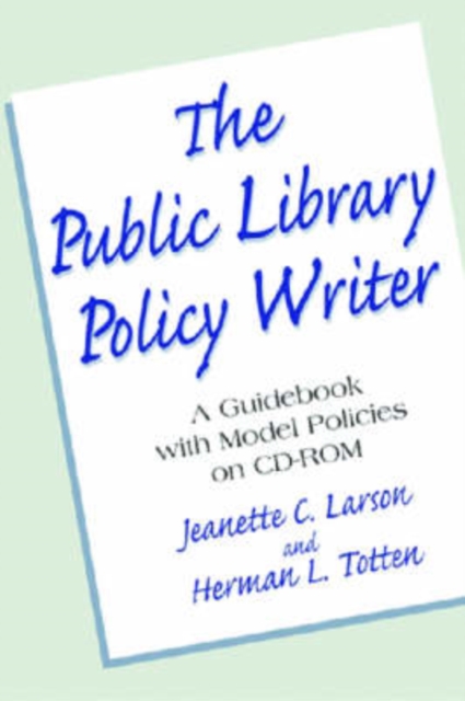 The Public Library Policy Writer : A Guidebook with Model Policies on CD-ROM, Multiple-component retail product Book