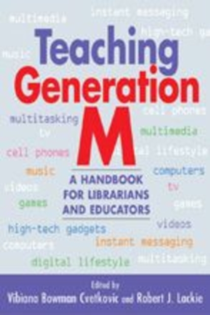 Teaching Generation M : A Handbook for Librarians and Educators, Hardback Book