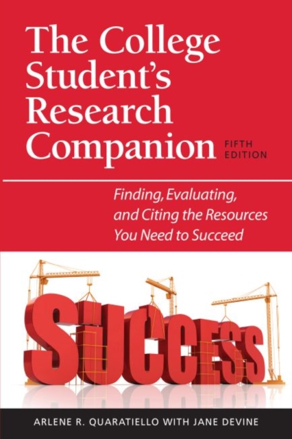 The College Student's Research Companion : Finding, Evaluating and Citing the Resources You Need to Succeed, Paperback / softback Book