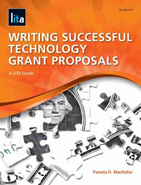 Writing Successful Technology Grant Proposals : A LITA Guide, Paperback / softback Book